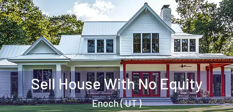  Sell House With No Equity Enoch ( UT )