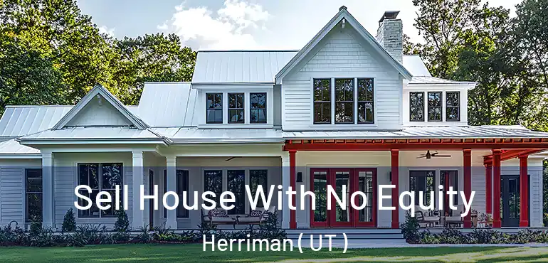  Sell House With No Equity Herriman ( UT )