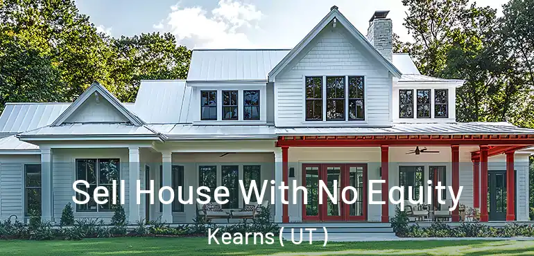  Sell House With No Equity Kearns ( UT )