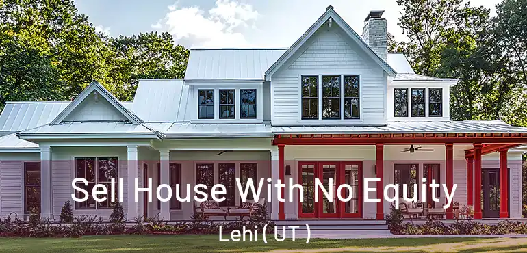 Sell House With No Equity Lehi ( UT )