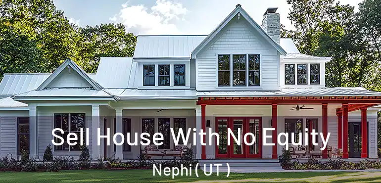  Sell House With No Equity Nephi ( UT )