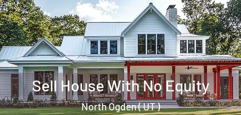  Sell House With No Equity North Ogden ( UT )