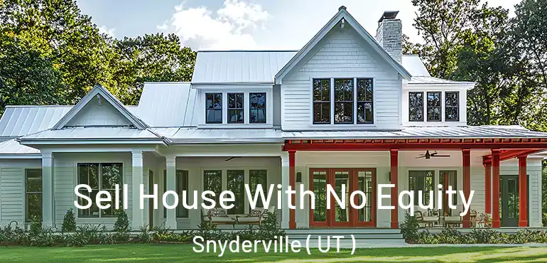  Sell House With No Equity Snyderville ( UT )
