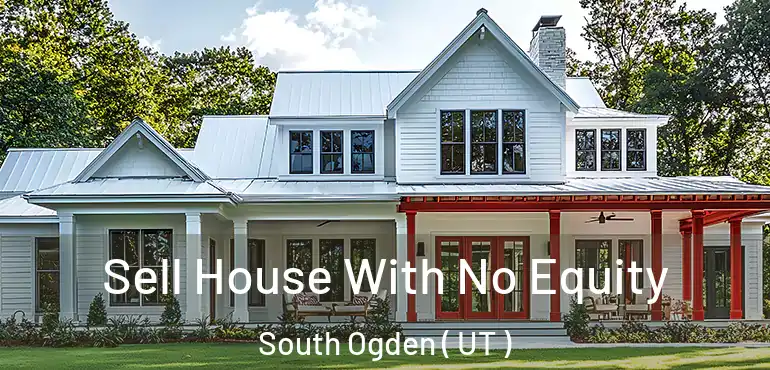  Sell House With No Equity South Ogden ( UT )