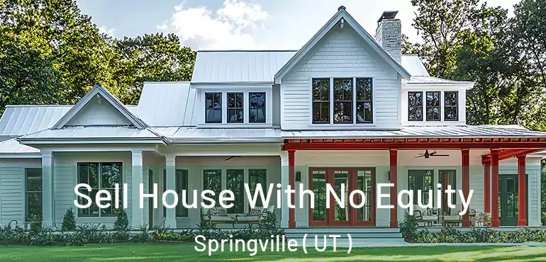  Sell House With No Equity Springville ( UT )