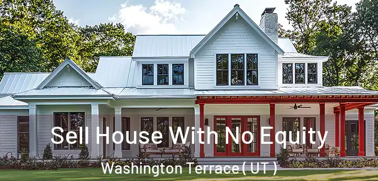  Sell House With No Equity Washington Terrace ( UT )