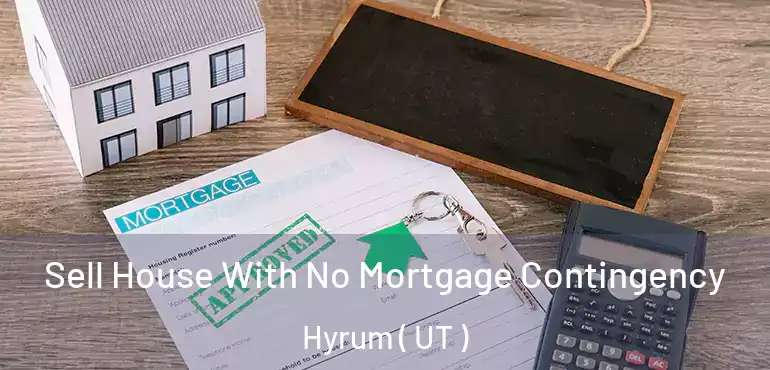  Sell House With No Mortgage Contingency Hyrum ( UT )