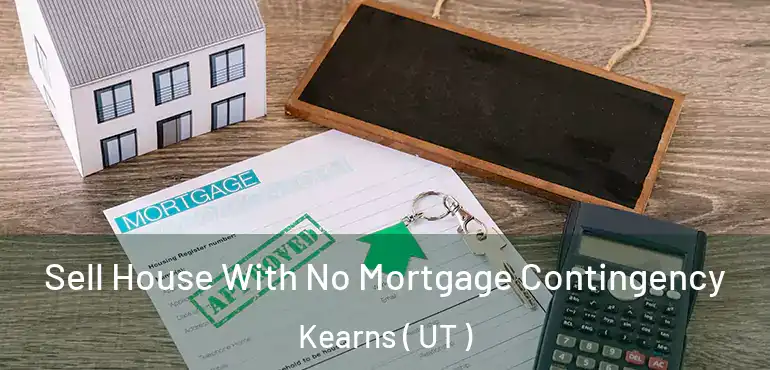 Sell House With No Mortgage Contingency Kearns ( UT )