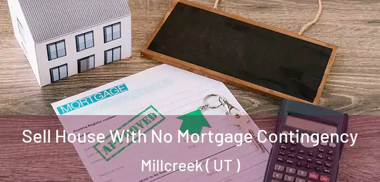  Sell House With No Mortgage Contingency Millcreek ( UT )