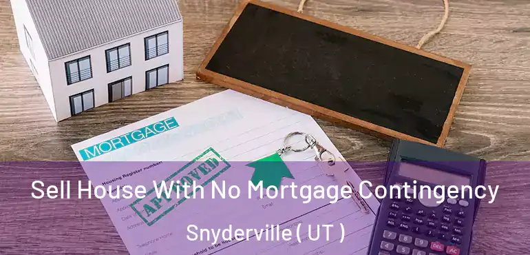  Sell House With No Mortgage Contingency Snyderville ( UT )