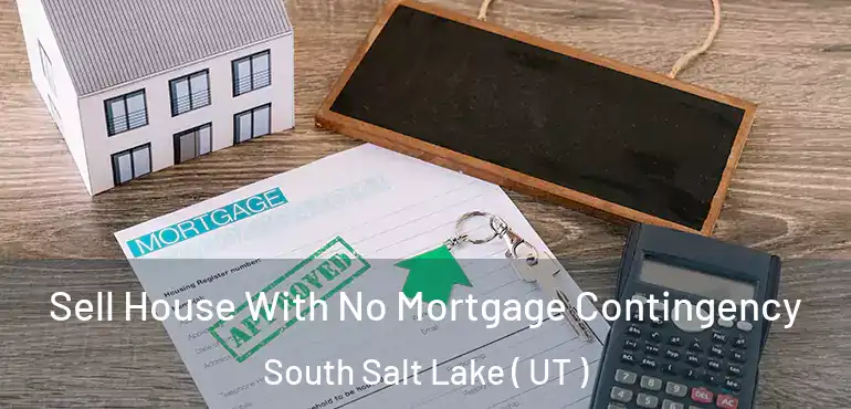  Sell House With No Mortgage Contingency South Salt Lake ( UT )