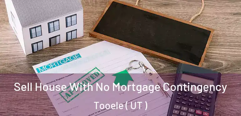  Sell House With No Mortgage Contingency Tooele ( UT )