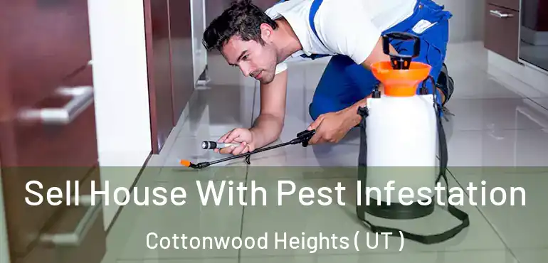  Sell House With Pest Infestation Cottonwood Heights ( UT )