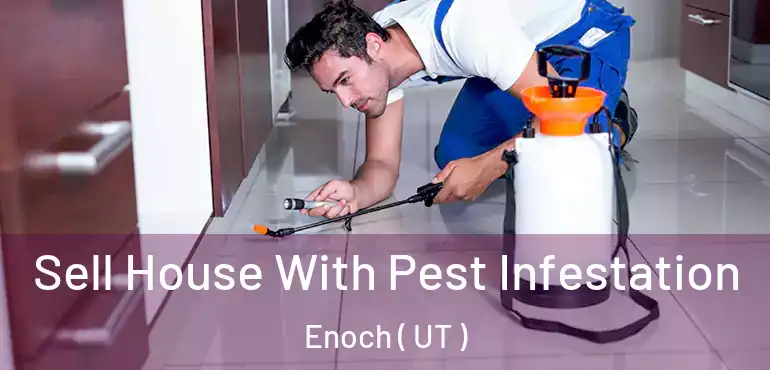  Sell House With Pest Infestation Enoch ( UT )