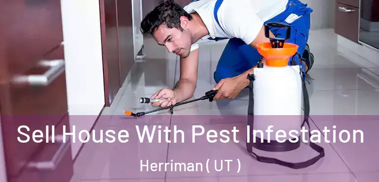  Sell House With Pest Infestation Herriman ( UT )