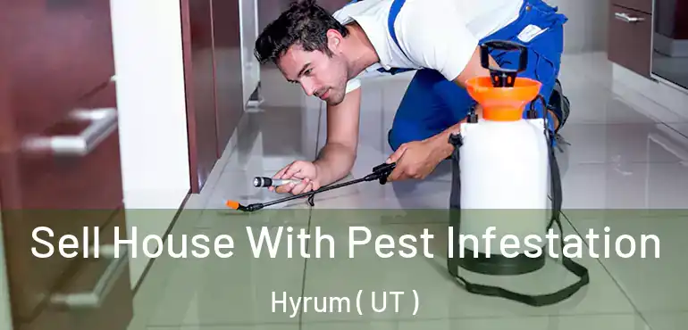  Sell House With Pest Infestation Hyrum ( UT )