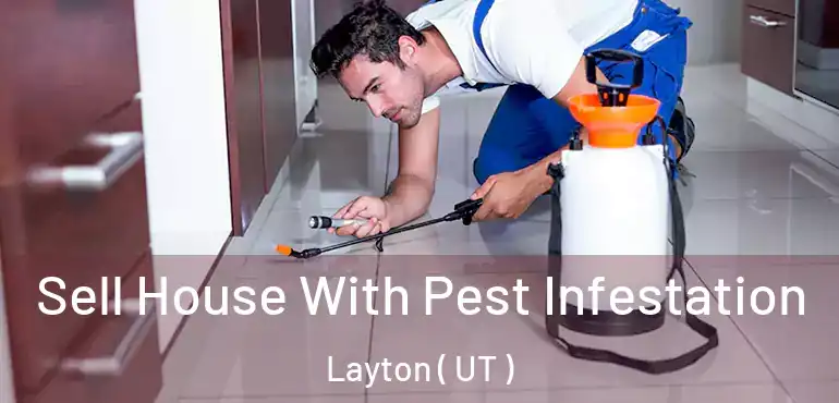  Sell House With Pest Infestation Layton ( UT )