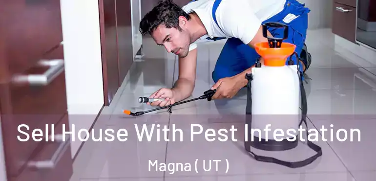  Sell House With Pest Infestation Magna ( UT )