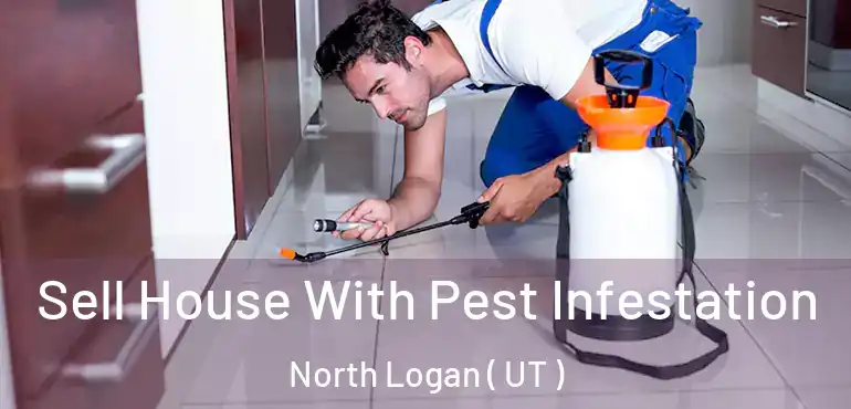  Sell House With Pest Infestation North Logan ( UT )
