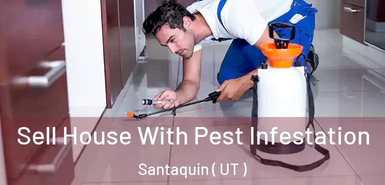  Sell House With Pest Infestation Santaquin ( UT )