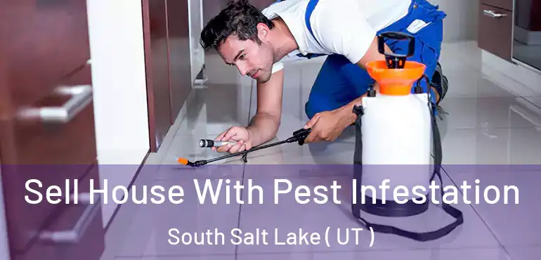  Sell House With Pest Infestation South Salt Lake ( UT )