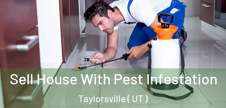  Sell House With Pest Infestation Taylorsville ( UT )