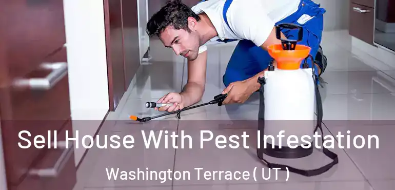  Sell House With Pest Infestation Washington Terrace ( UT )