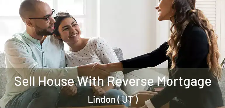  Sell House With Reverse Mortgage Lindon ( UT )