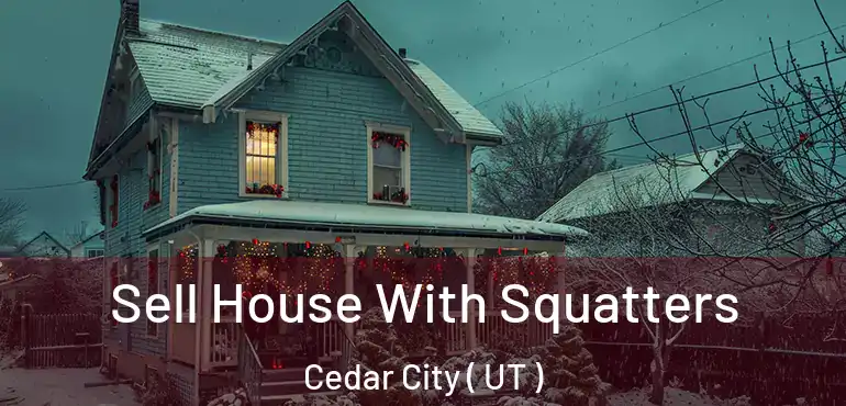  Sell House With Squatters Cedar City ( UT )