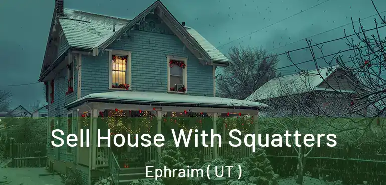  Sell House With Squatters Ephraim ( UT )