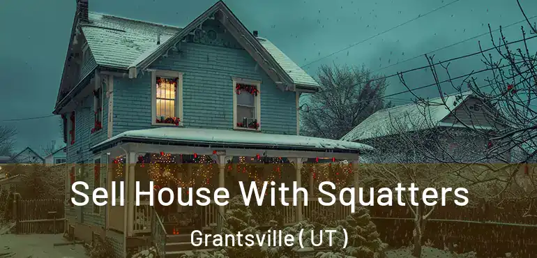 Sell House With Squatters Grantsville ( UT )