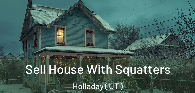  Sell House With Squatters Holladay ( UT )