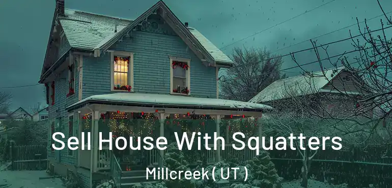  Sell House With Squatters Millcreek ( UT )