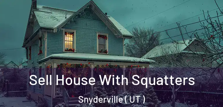  Sell House With Squatters Snyderville ( UT )