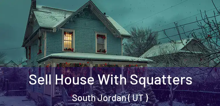  Sell House With Squatters South Jordan ( UT )