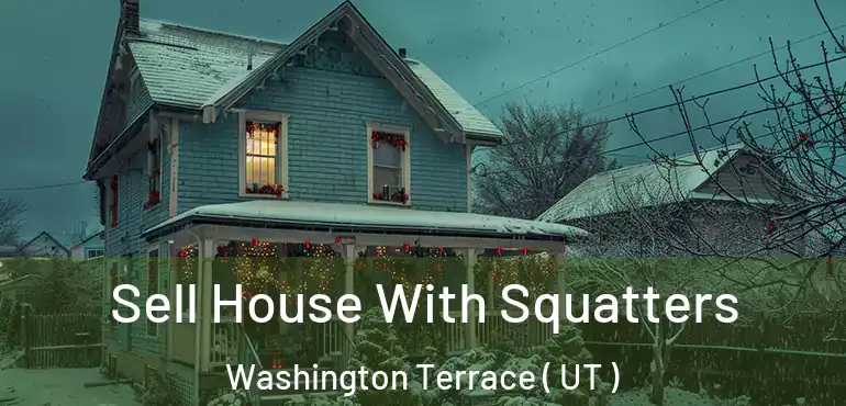  Sell House With Squatters Washington Terrace ( UT )