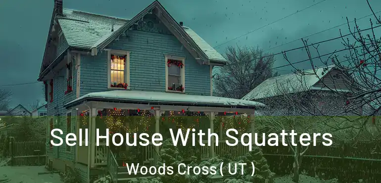  Sell House With Squatters Woods Cross ( UT )