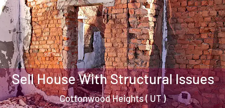  Sell House With Structural Issues Cottonwood Heights ( UT )