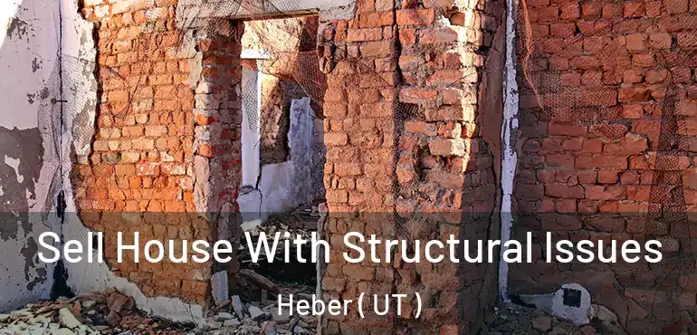  Sell House With Structural Issues Heber ( UT )