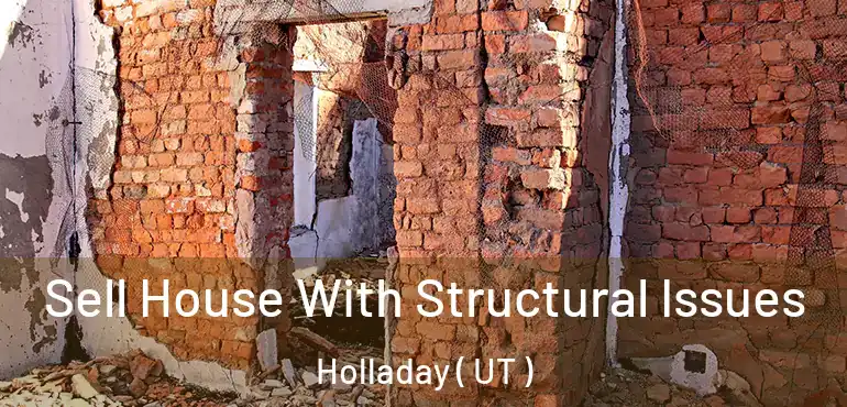  Sell House With Structural Issues Holladay ( UT )