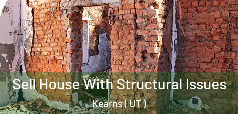  Sell House With Structural Issues Kearns ( UT )