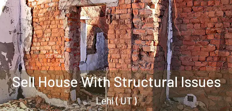  Sell House With Structural Issues Lehi ( UT )