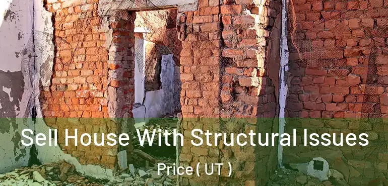  Sell House With Structural Issues Price ( UT )