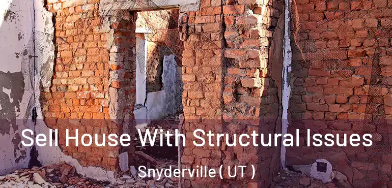  Sell House With Structural Issues Snyderville ( UT )