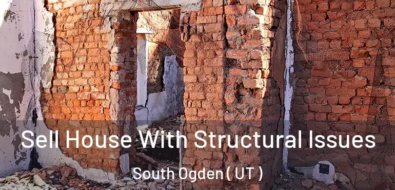 Sell House With Structural Issues South Ogden ( UT )