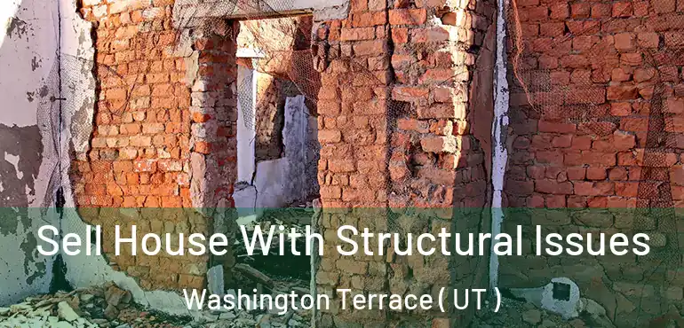  Sell House With Structural Issues Washington Terrace ( UT )