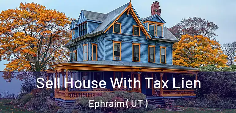  Sell House With Tax Lien Ephraim ( UT )
