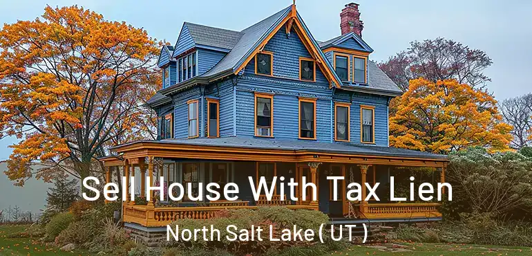  Sell House With Tax Lien North Salt Lake ( UT )