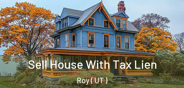  Sell House With Tax Lien Roy ( UT )