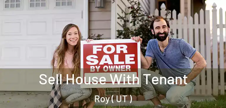 Sell House With Tenant Roy ( UT )